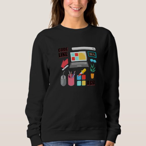 Code Like A Girl Coder Programmer Software Develop Sweatshirt