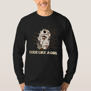 Code Like A Girl I Programmer  Hacker Code T-Shirt