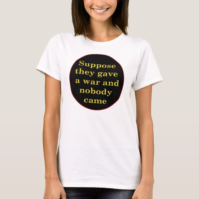 CODE Pink - Suppose They Gave A War T-Shirt (Front)