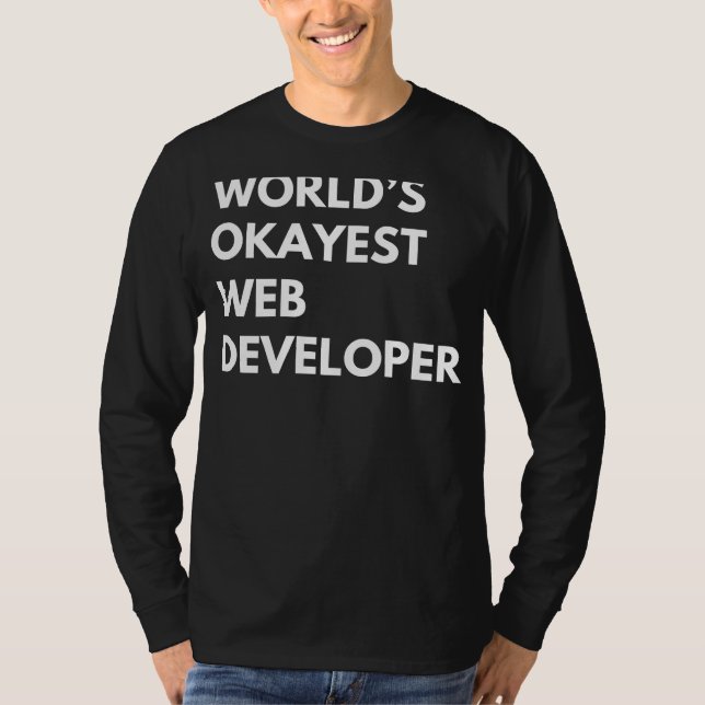 Code Your Laughs: Worlds Okayest Web Developer Tee (Front)