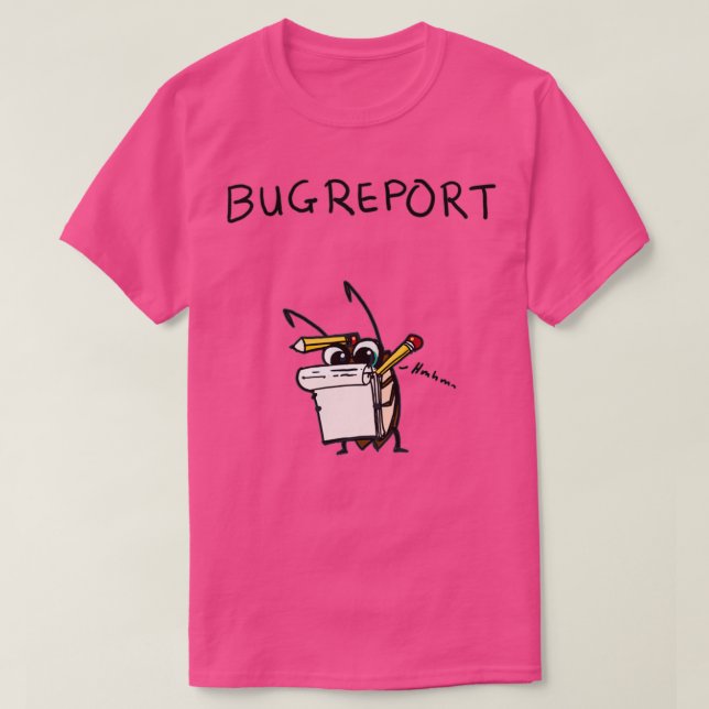 coder bug report  T-Shirt (Design Front)