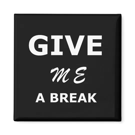 Coder Coding HTML Give me a break Programmer Magnet Coder Coding HTML Give me a break Programmer Magnet