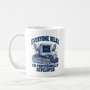 Coder Everyone Relax I'm Professionally Developed Coffee Mug