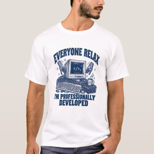 Coder Everyone Relax I'm Professionally Developed T-Shirt