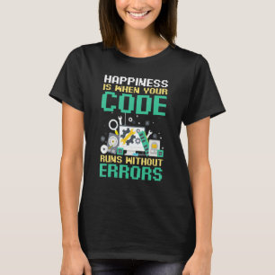 Coder Happiness Is When Your Code Runs Without Err T-Shirt