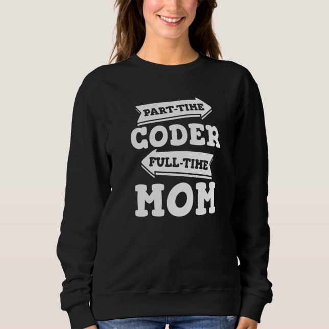 Coder Mom Software Engineer Developer Coding Progr Sweatshirt (Front)