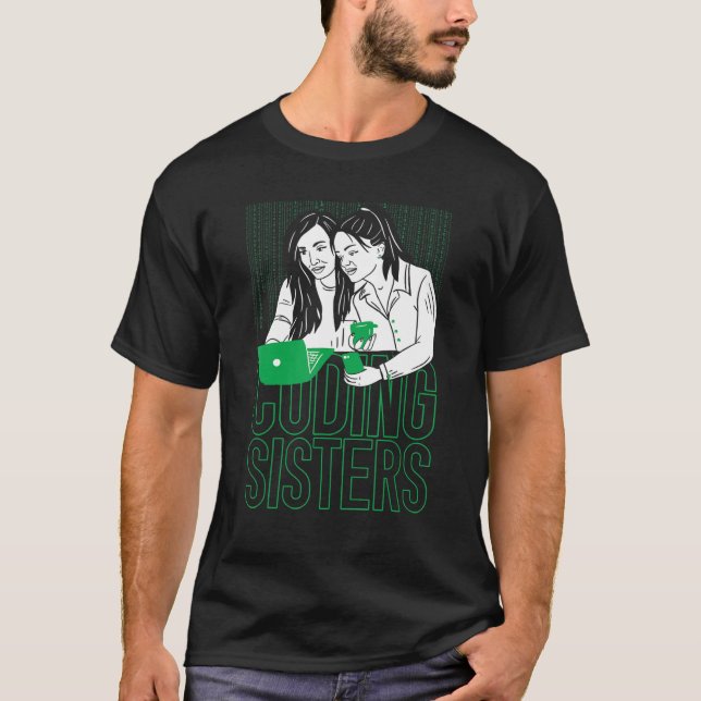 Coder Sisters Software Engineer Developer Coding P T-Shirt (Front)