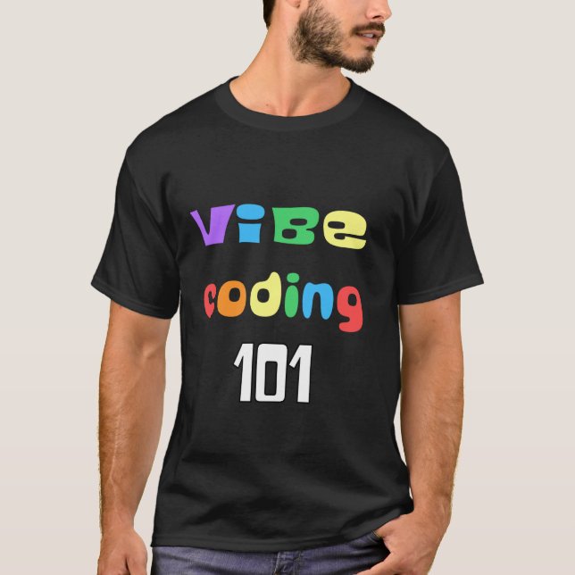 Coding 101 For Coders Who Have Vibes for AI T-Shirt (Front)