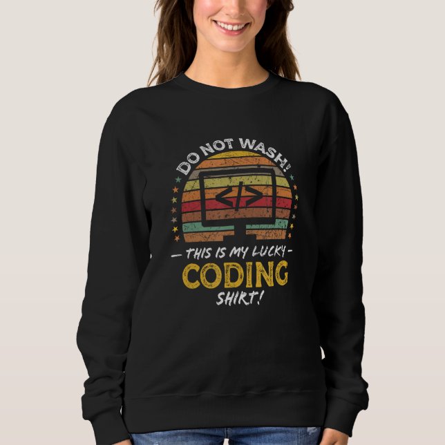 Coding Computer Coder Developer Quote Graphic Sweatshirt (Front)