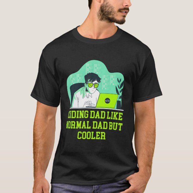 Coding Dad Like Normal Dad But Er Web Developer T-Shirt (Front)