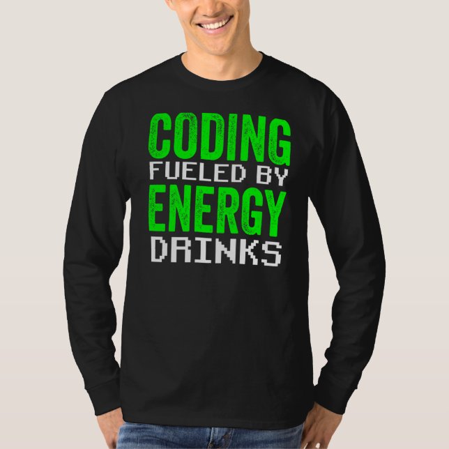 Coding Fueled By Energy Drinks Code Programmer Cod T-Shirt (Front)