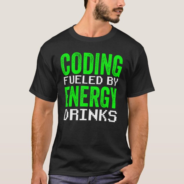 Coding Fueled By Energy Drinks Code Programmer Cod T-Shirt (Front)