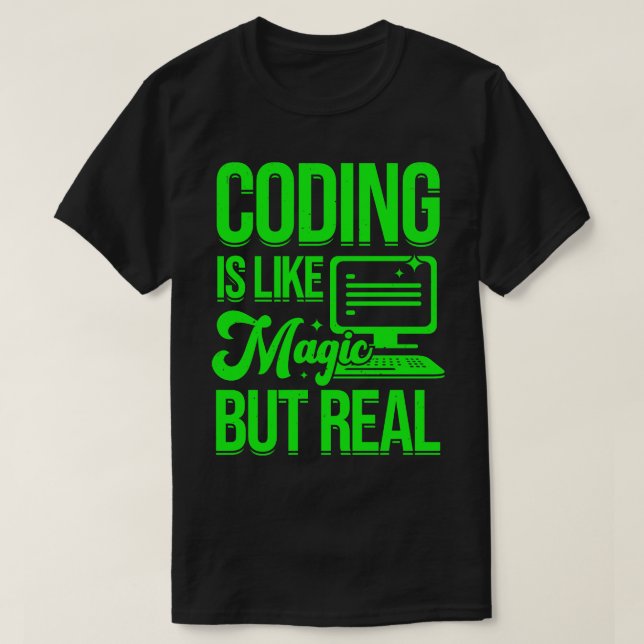 Coding Is Like Magic But Real Programmer Gift T-Shirt (Design Front)