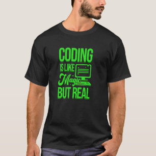 Coding Is Like Magic But Real Programmer Software T-Shirt