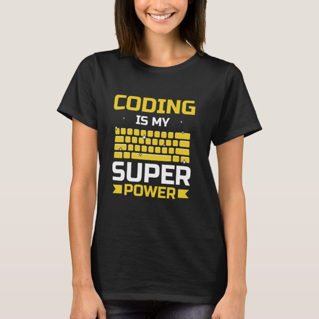 Coding Is My Superpower Code Programmer Coder Codi T-Shirt (Front)