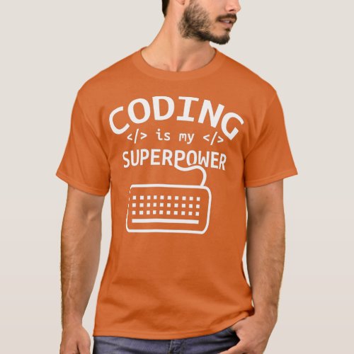 Coding is my superpower Coder Code Software Progra T_Shirt
