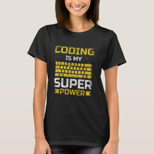 Coding Is My Superpower Programmer Code Coder Codi T-Shirt