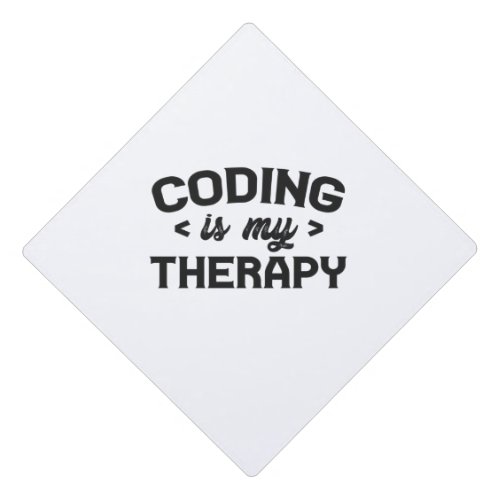 Coding is my Therapy Funny Programmer Life Gift Graduation Cap Topper