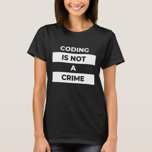 coding is not a crime white print T_Shirt