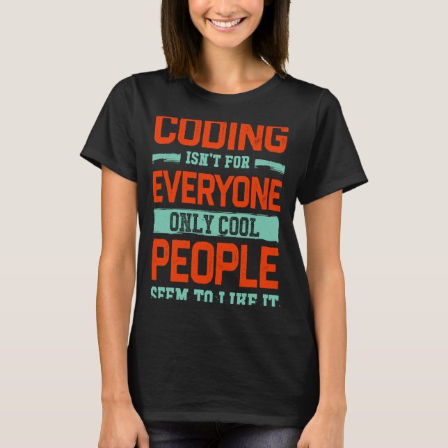 Coding Isnt For Everyone Encoder  Encoding Humor H T-Shirt (Front)