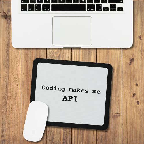 Coding makes me API Black on Light Gray Funny Mouse Pad