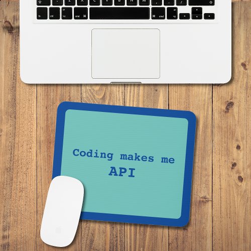 Coding makes me API Blue on Teal Funny Mouse Pad