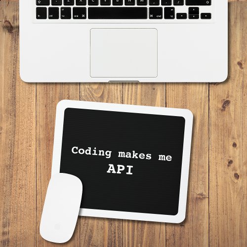 Coding makes me API White on Black Funny Mouse Pad