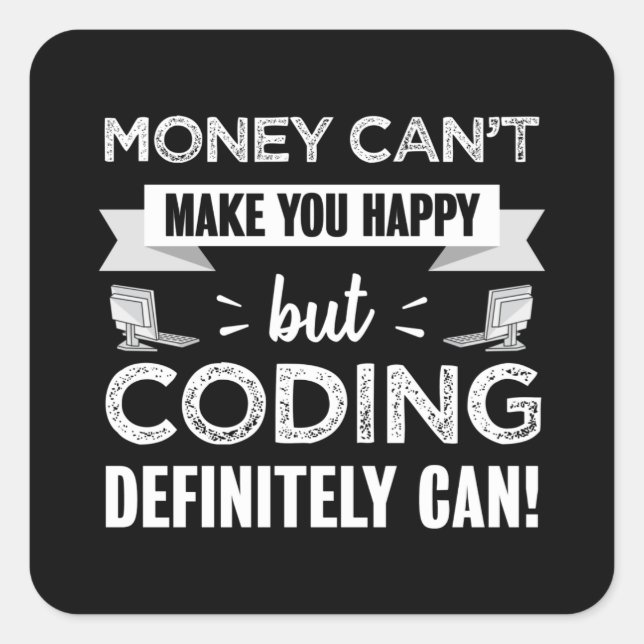Coding makes you happy coder gift square sticker (Front)