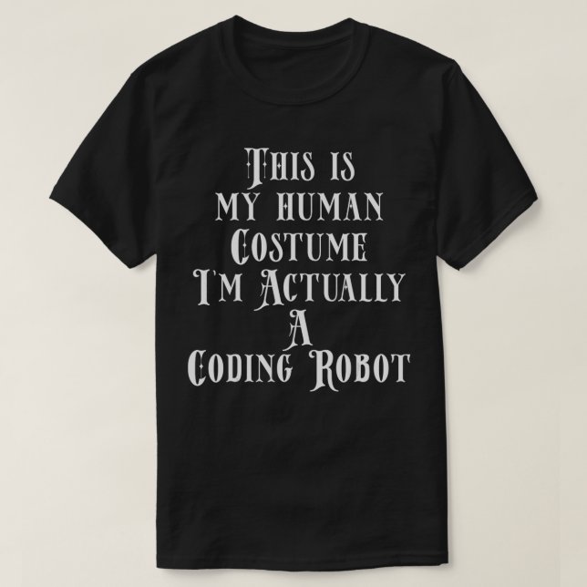 Coding Robot Costume For Software Developer Progra T-Shirt (Design Front)