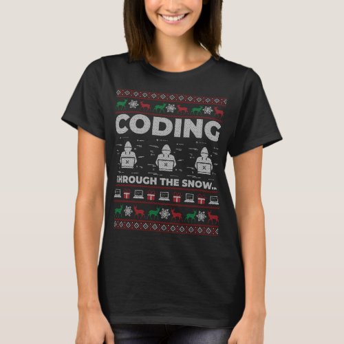 Coding Through The Snow Ugly Christmas Gift for Co T_Shirt