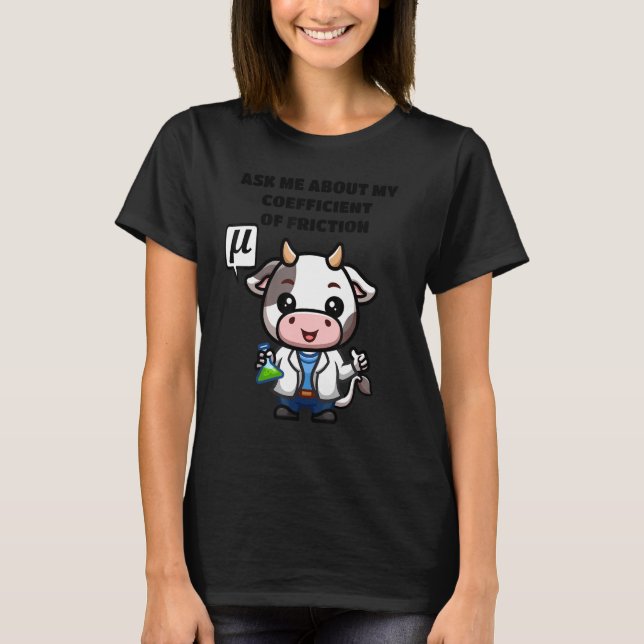 Coefficient of Friction Scientist Cow Mu Physics T T-Shirt (Front)