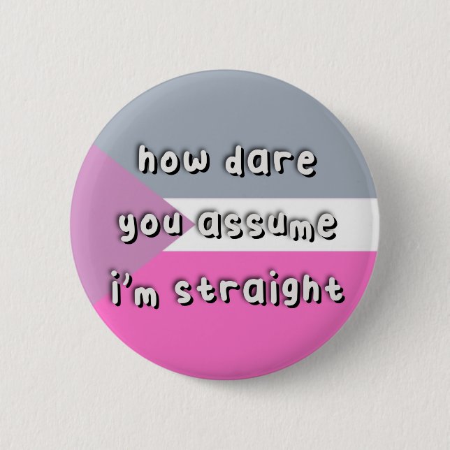 Coeosexual Pride - "How Dare You Assume" - LGBT Button (Front)