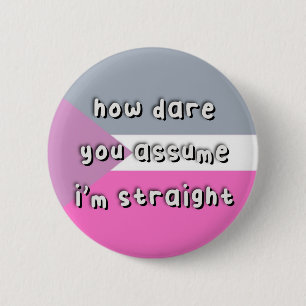Coeosexual Pride - "How Dare You Assume" - LGBT Button