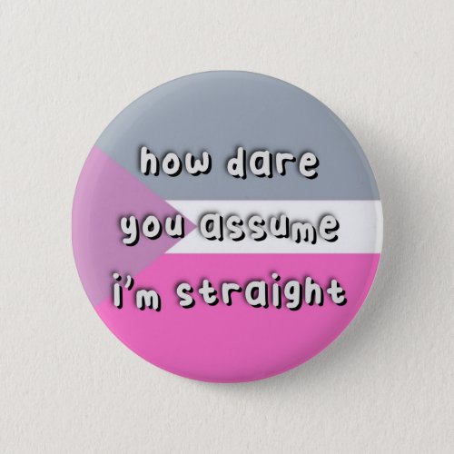 Coeosexual Pride _ How Dare You Assume _ LGBT Button