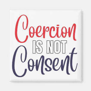Coercion Is Not Consent, Medical Freedom Magnet