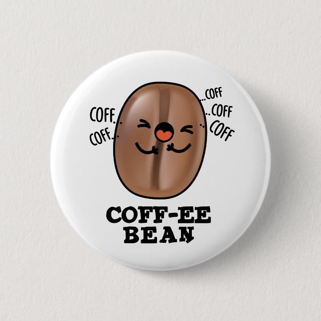 Coff-ee Funny Coughing Coffee Bean Pun  Button (Front)