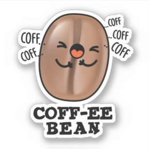 Coff-ee Funny Coughing Coffee Bean Pun  Sticker