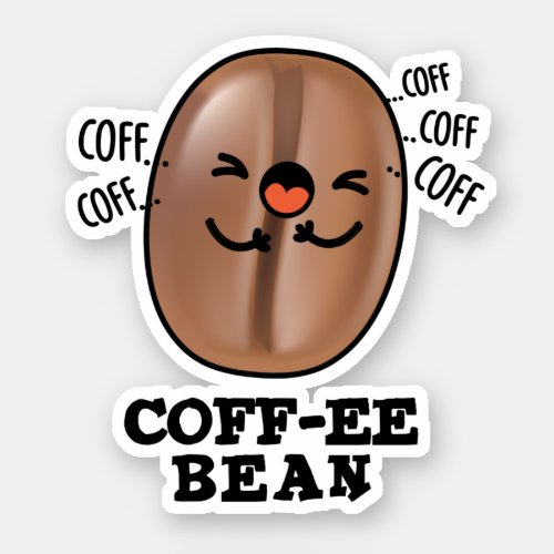 Coff_ee Funny Coughing Coffee Bean Pun  Sticker