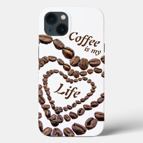 Coffe is my life with coffee beans as heart iPhone 13 case