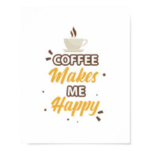 Coffe Makes Me Happy