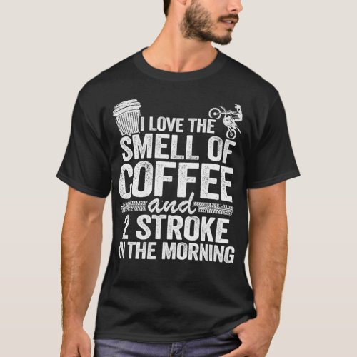 Coffee  2Stroke Smell Dirt Bike Shift Motocross T_Shirt