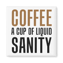 Coffee A Cup Of Liquid Sanity