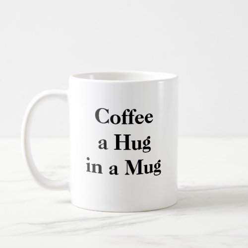 Coffee a Hug in a Mug