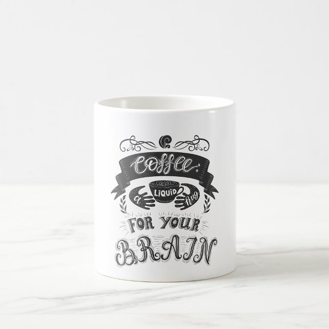 Coffee A Liquid Hug For Your Brain Mug (Creator Uploaded)