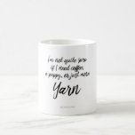 &quot;coffee, A Puppy, Or Just More Yarn&quot; Mug at Zazzle