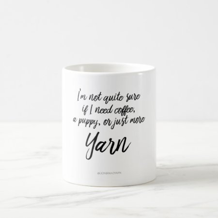 "coffee, A Puppy, Or Just More Yarn" Mug