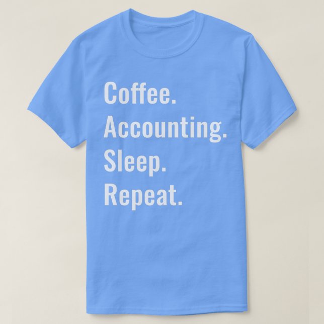 Coffee Accounting Sleep Repeat T-Shirt (Design Front)