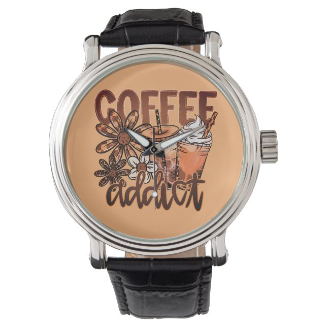 Coffee Addict | Cute Coffee Lover  Watch (Front)
