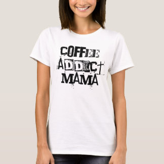 Coffee Addict Mama Shirt Gift for Her