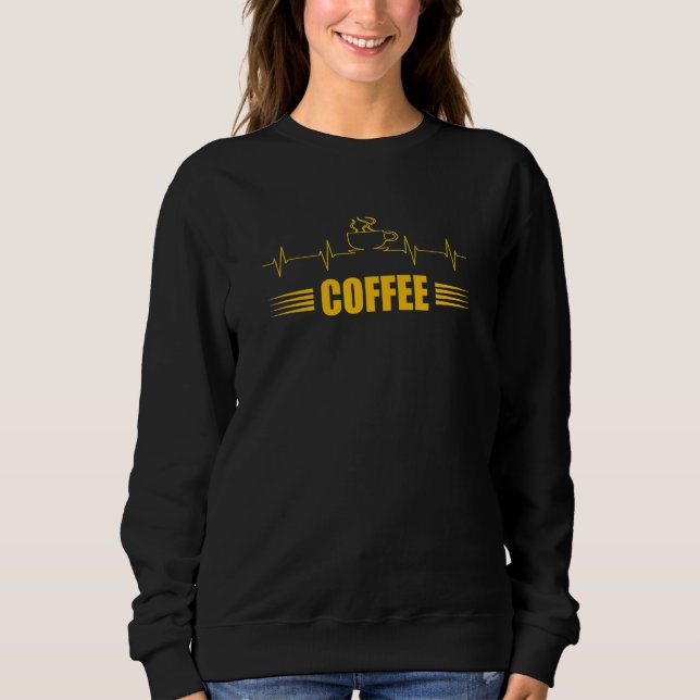 Coffee Addicted  Heartbeat Sweatshirt (Front)